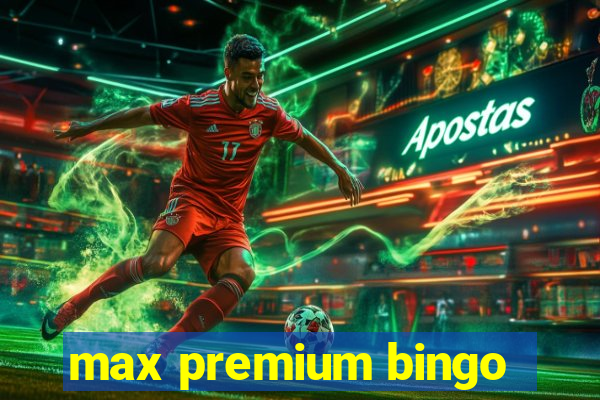 max premium bingo